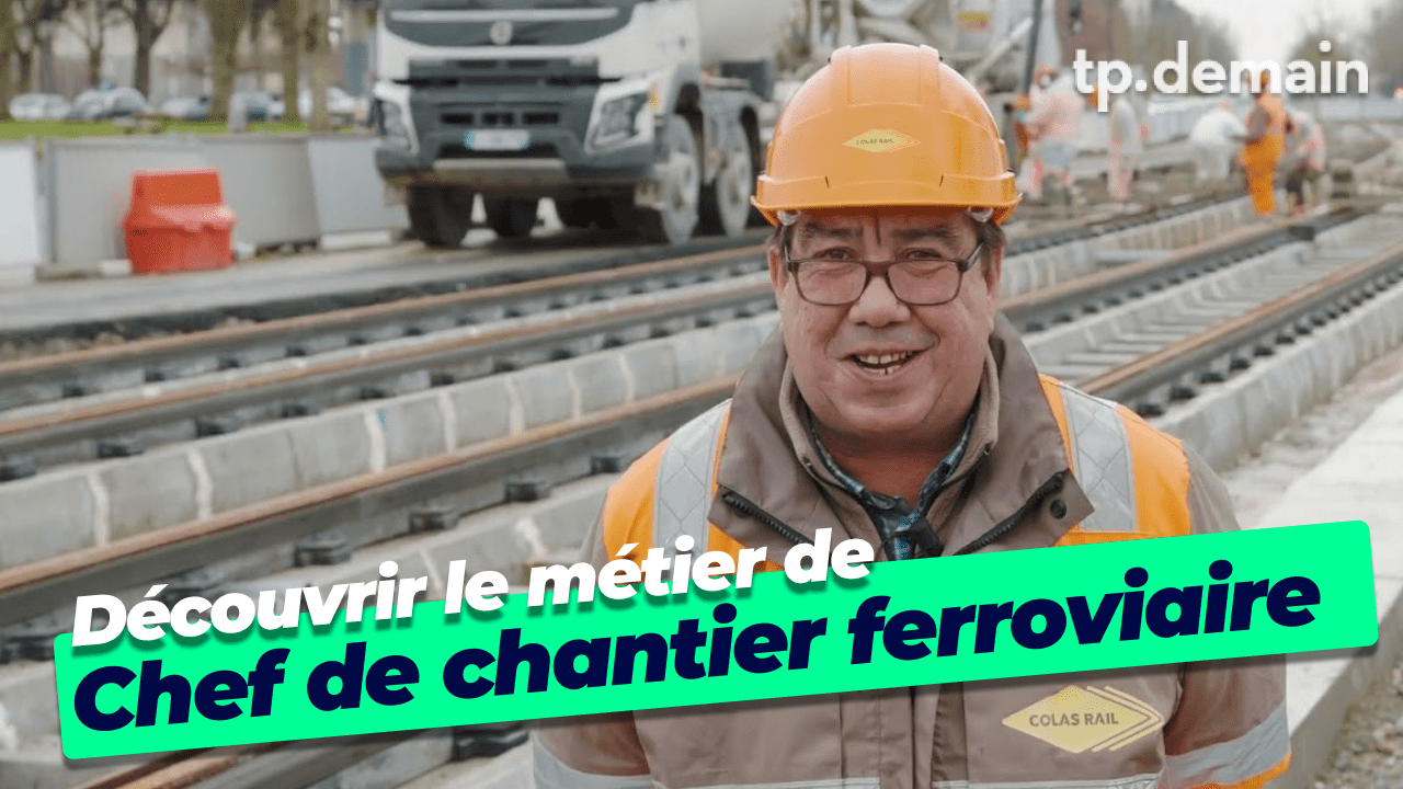 Découvrez la mission d'un chef de chantier: organiser, sécuriser et embellir nos villes par les projets de voies ferrées urbaines.